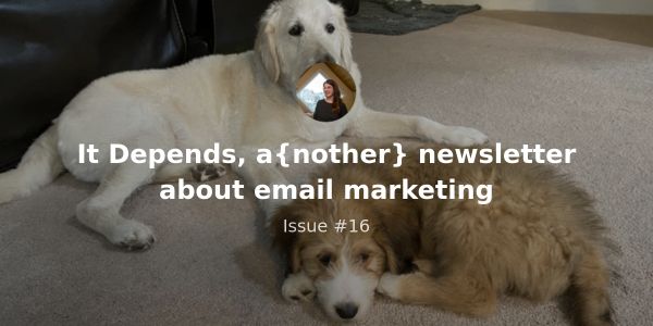 it depends, Email Camp edition