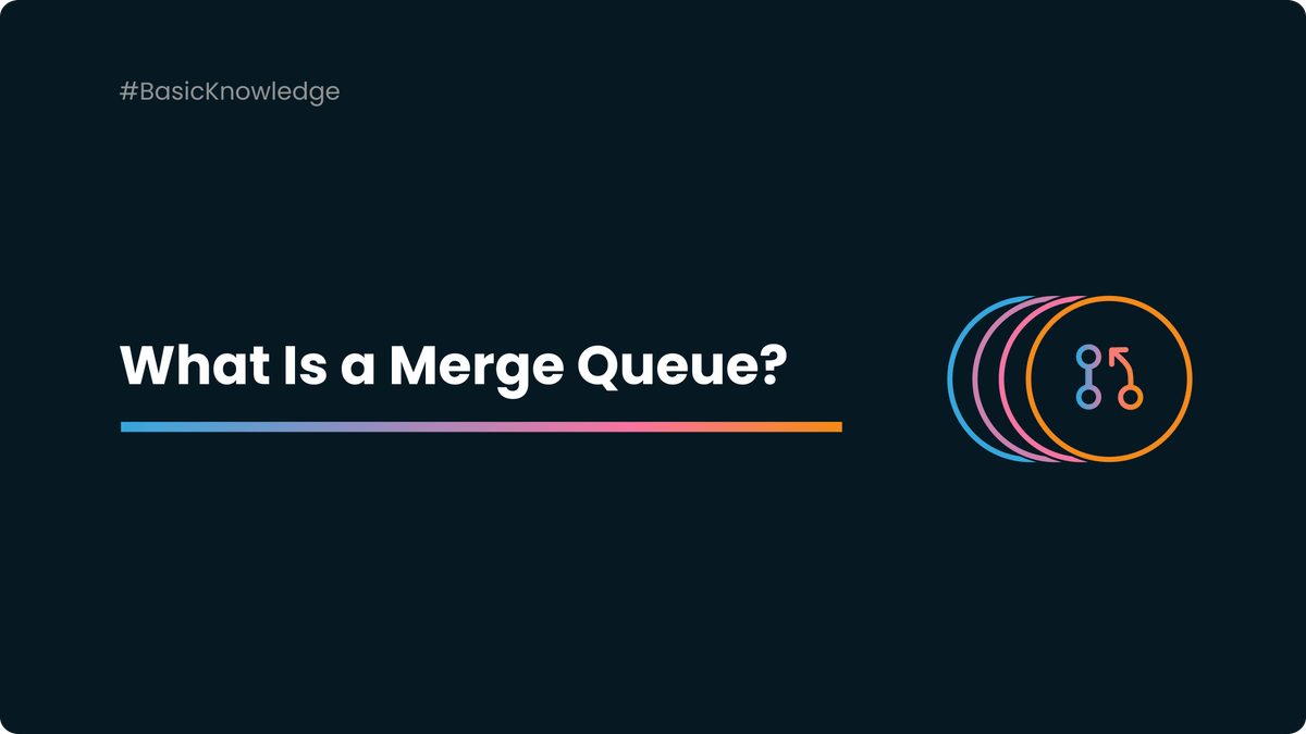 What Is a Merge Queue?