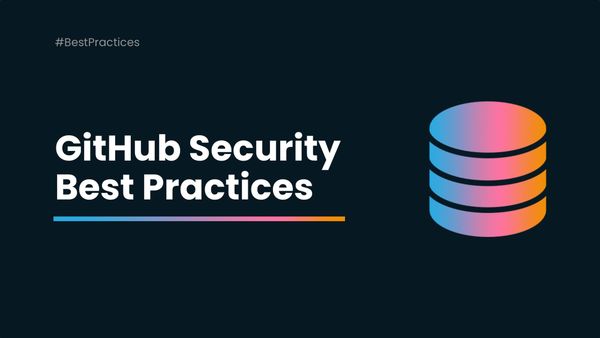 GitHub Security – Best Practices to Protect Your Repositories and Metadata