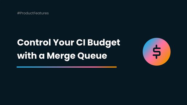 Keep Control of your CI Budget with a Merge Queue