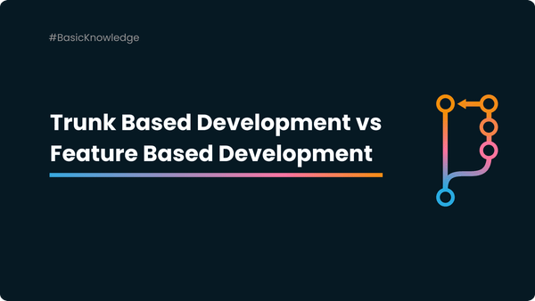 Trunk Based Development vs Feature Based Development: Which Is the Right Choice for You