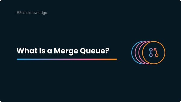 What Is a Merge Queue?