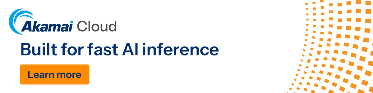 Akamai Cloud is built for fast AI inference. Learn more at akamai.com/ai