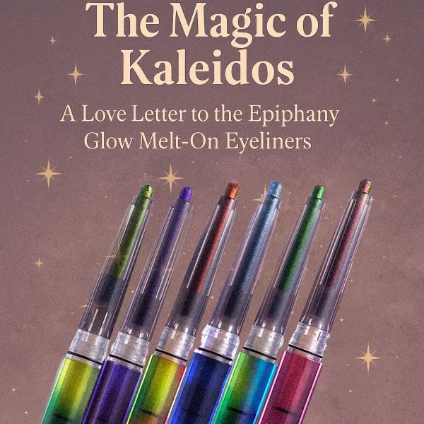 The Magic of Kaleidos: A Love Letter to the Epiphany Glow Melt-On Eyeliners 🌈