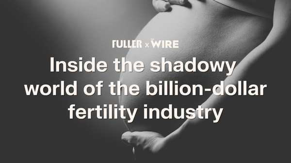 Inside the shadowy world of the billion-dollar fertility industry