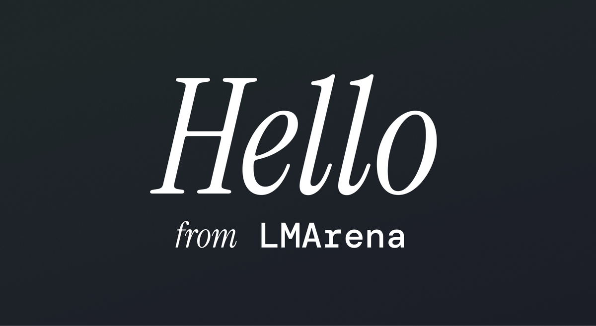 Hello from LMArena: The Community Platform for Exploring Frontier AI