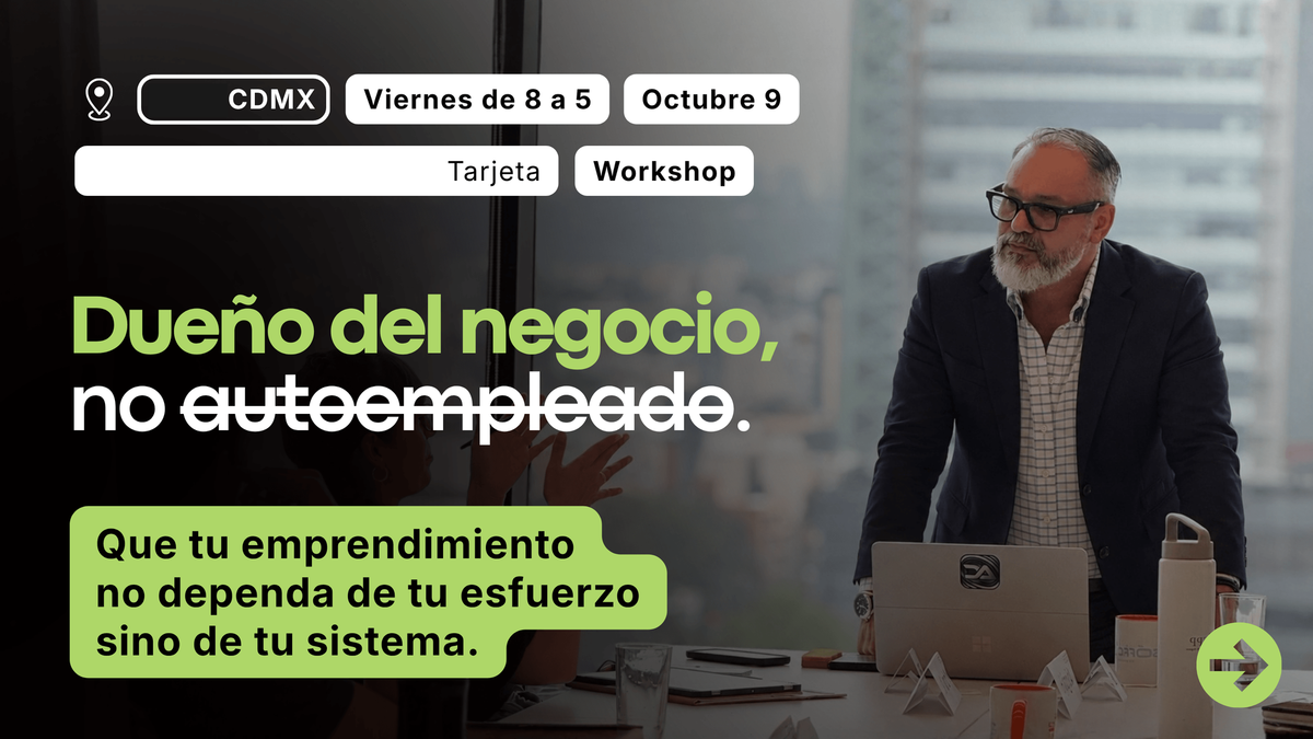 Que tu emprendimiento no dependa de tu esfuerzo sino de tu sistema.