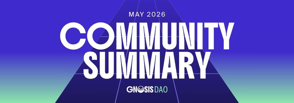 GnosisDAO Community Summary ~ May 2026