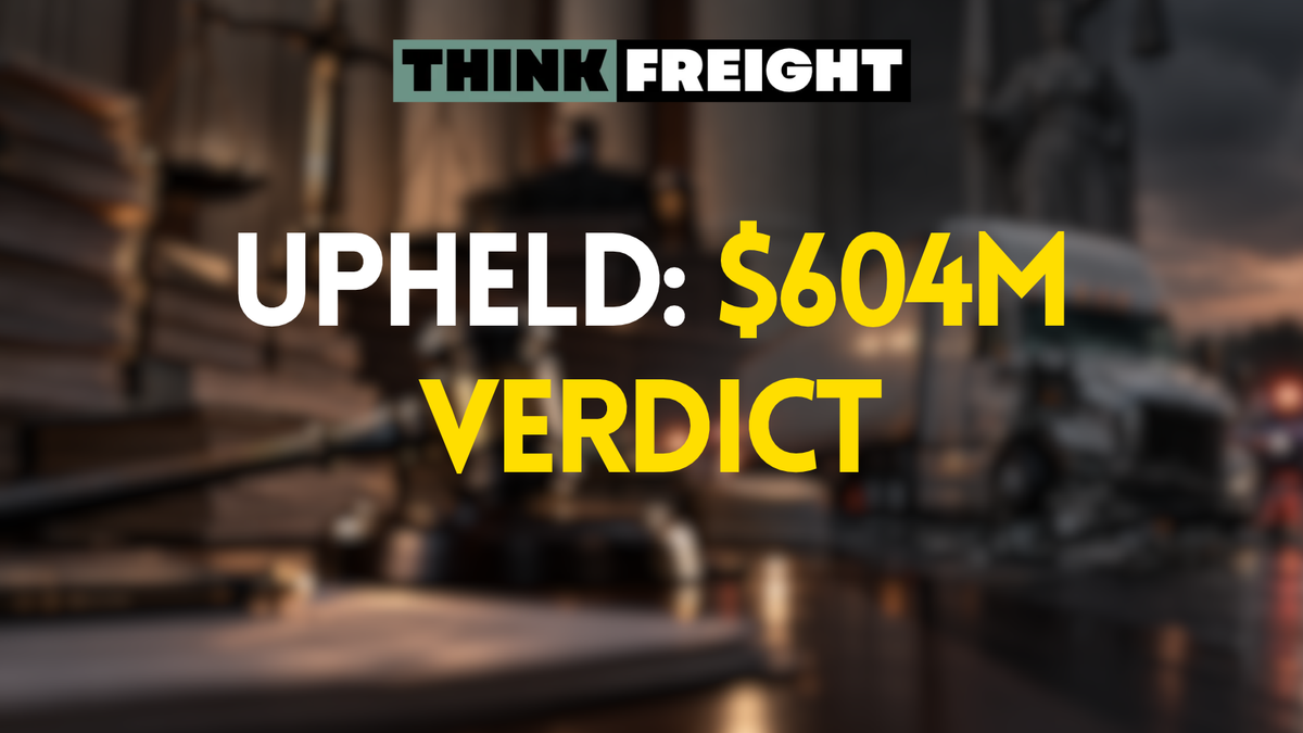 🚚 Upheld: $604M Verdict