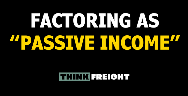 🚚 Factoring As "Passive Income"