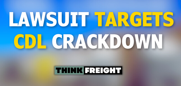 🚚 Lawsuit Targets CDL Crackdown