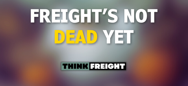 🚚 Freight’s Not Dead Yet