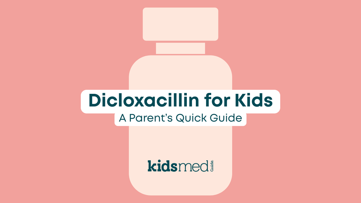 Dicloxacillin for Kids 