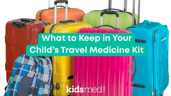 What to Keep in Your Child’s Travel Medicine Kit