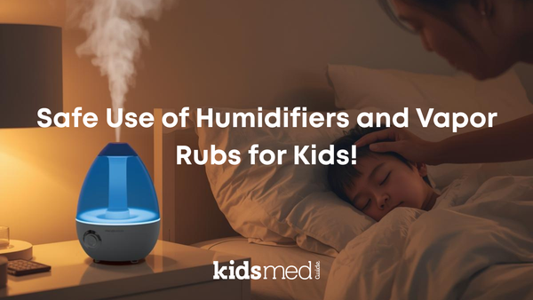 Safe Use of Humidifiers and Vapor Rubs in Children