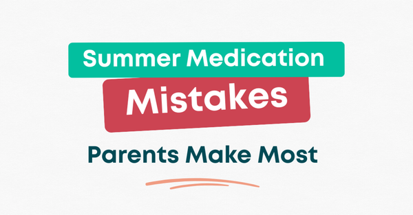 The Summer Medication Mistakes Parents Make Most