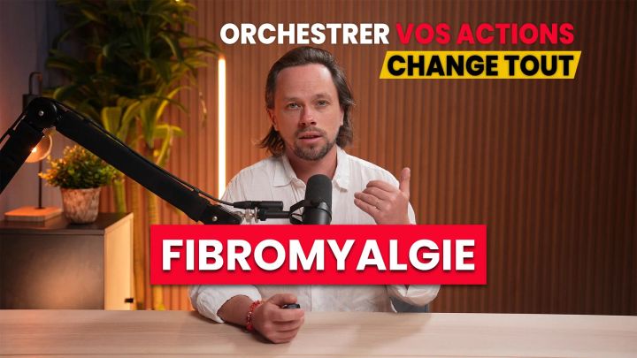 Fibromyalgie : Pourquoi Orchestrer Vos Actions Change Tout