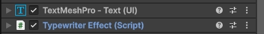 TextMeshPro component and Typewriter Effect script 