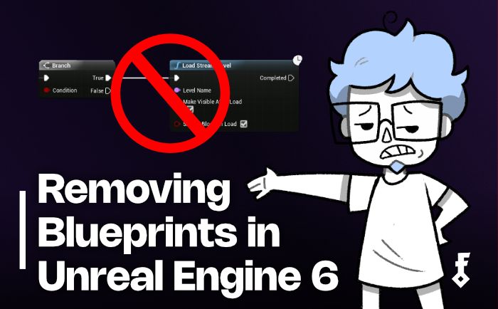 The Epic choice of removing Blueprints in Unreal Engine 6 (and more doubts)