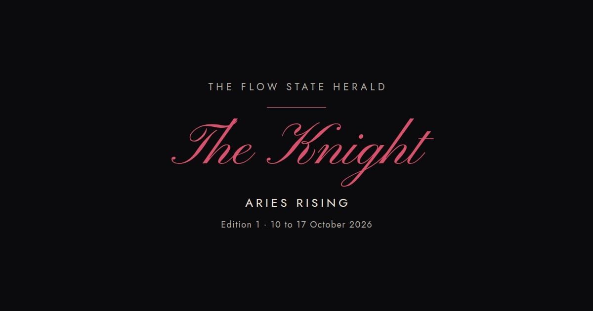 The Flow State Herald: Edition 1, the Knight (Aries rising)