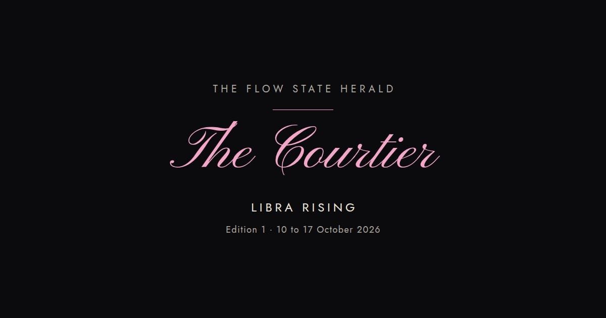 The Flow State Herald: Edition 1, the Courtier (Libra rising)