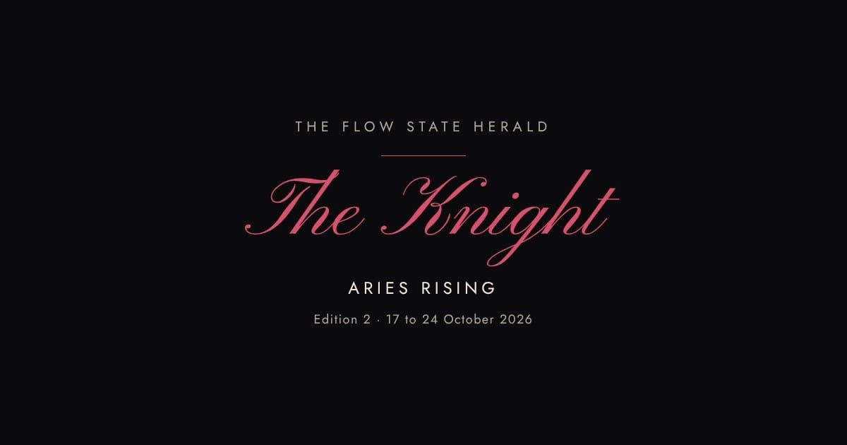 The Flow State Herald: Edition 2, the Knight (Aries rising)