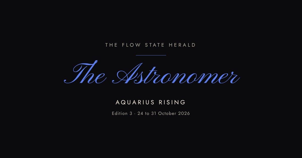 The Flow State Herald: Edition 3, the Astronomer (Aquarius rising)