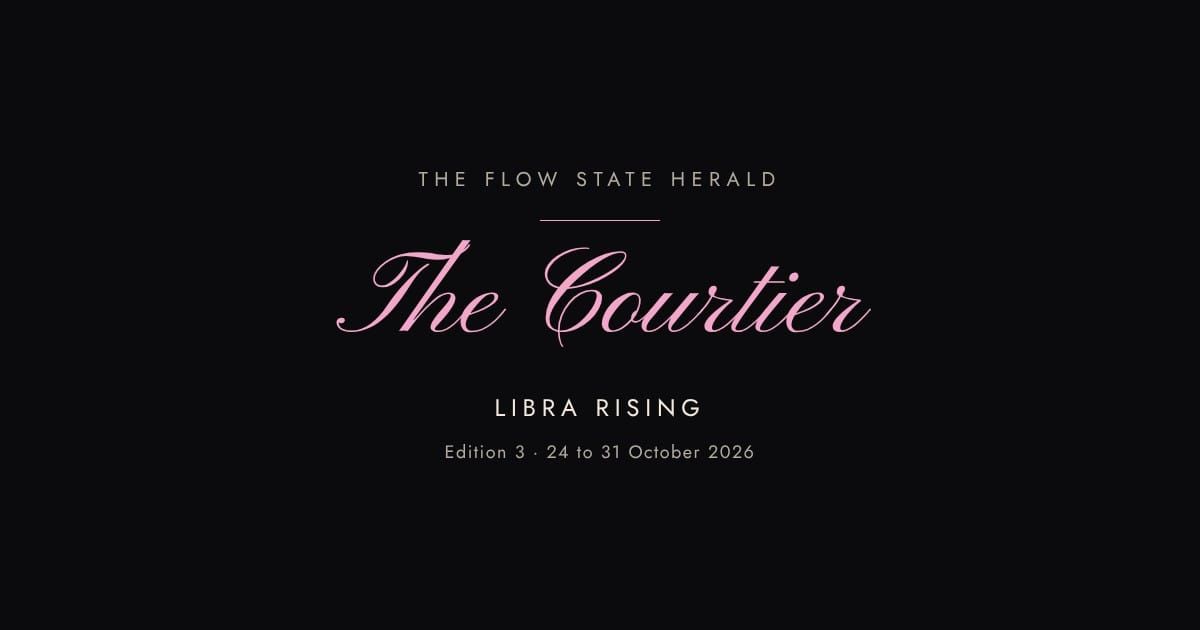 The Flow State Herald: Edition 3, the Courtier (Libra rising)