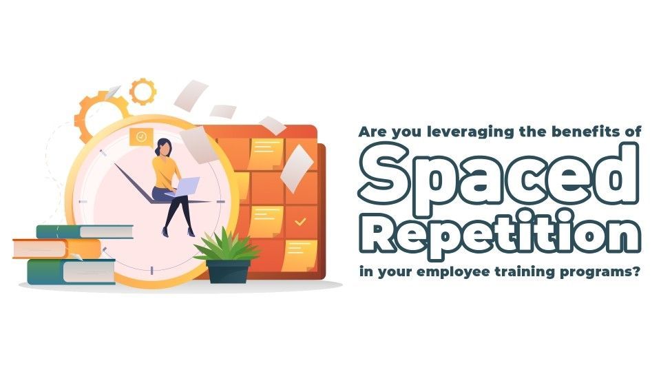 Are you leveraging the benefits of Spaced repetition in your employee training programs?