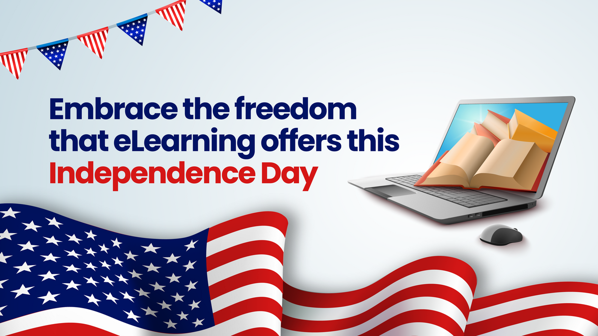 Embrace the freedom that eLearning offers this Independence Day