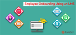 Employee Onboarding Using an LMS