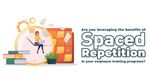 Are you leveraging the benefits of Spaced repetition in your employee training programs?