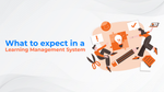 What to expect in a Learning Management System