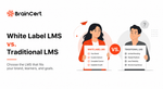 White Label LMS vs. Traditional LMS