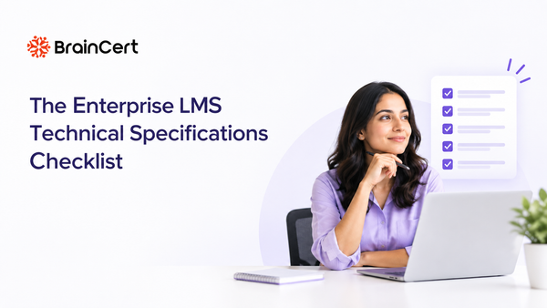 The Enterprise LMS Technical Specifications Checklist: 12 Specs Buyers Actually Need to Verify