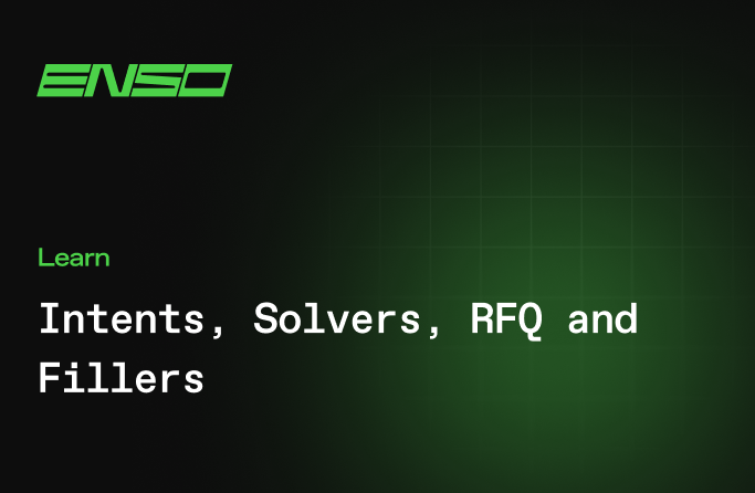 Intents, solvers, RFQ and fillers: where Enso fits in onchain execution