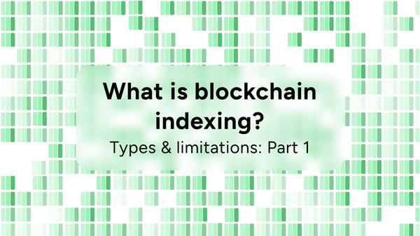 What is blockchain indexing? Types, limitations and tools.