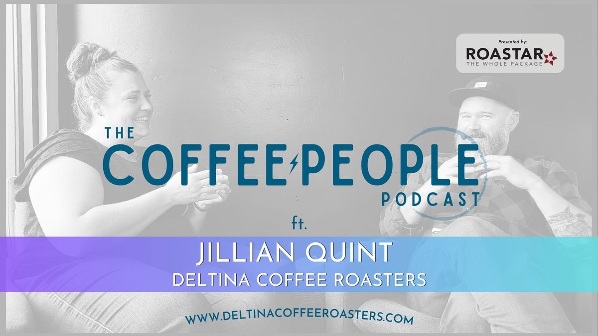 Jillian Quint of Deltina Coffee Roasters on refining the evolution of the cafe.