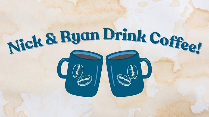 Nick & Ryan Drink Coffee