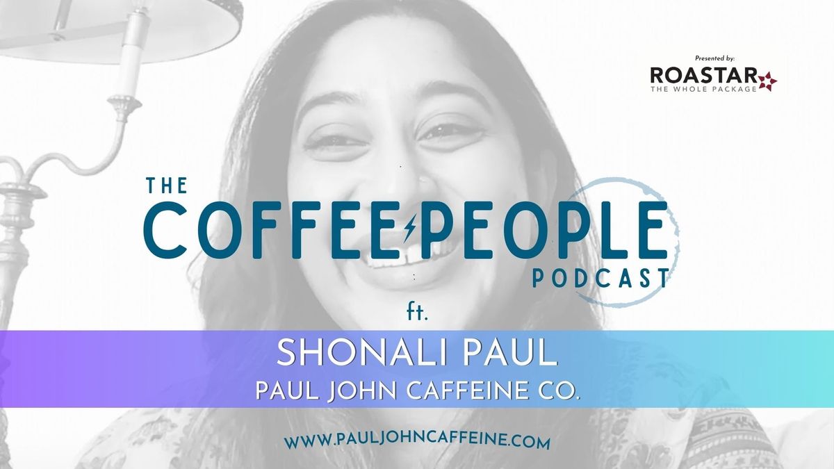 Coffee People: Shonali Paul, Paul John Caffeine Co.
