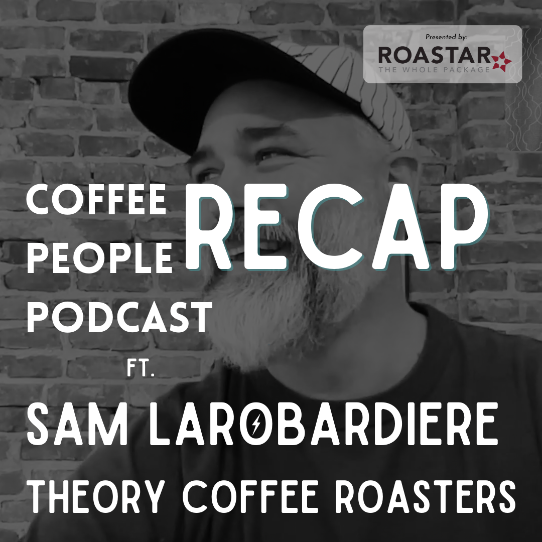 RECAP: Sam Larobardiere, Theory Coffee Roasters