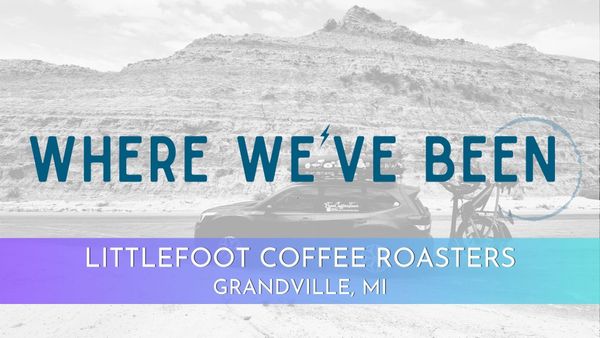 Where We've Been: Littlefoot Coffee Roasters.
