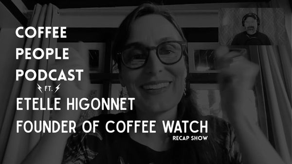 Coffee People ft. Etelle Higonnet, Coffee Watch RECAP!