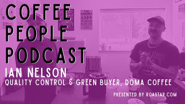 Ian Nelson, Quality Control and Green Coffee Buyer, DOMA Coffee