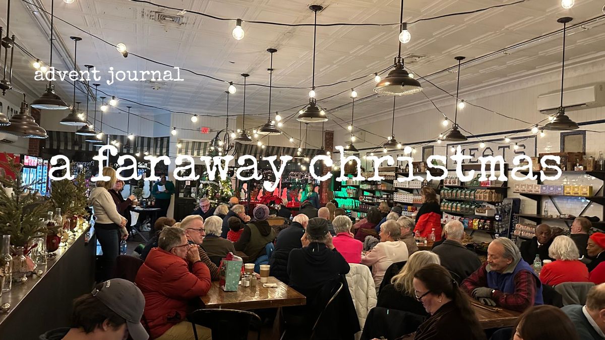 advent journal: a faraway christmas