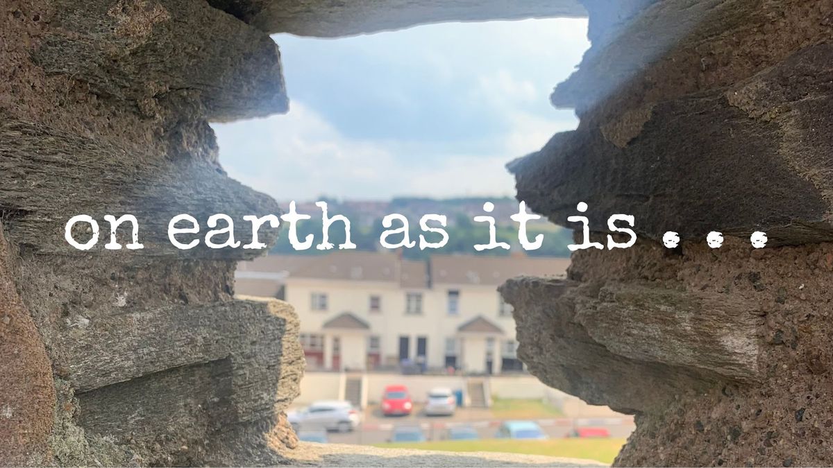 on earth as it is . . .