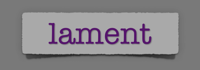 lenten journal: lament