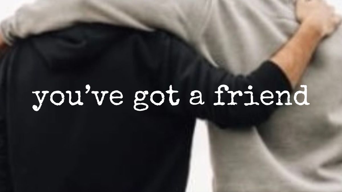 you've got a friend