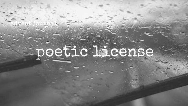advent journal: poetic license