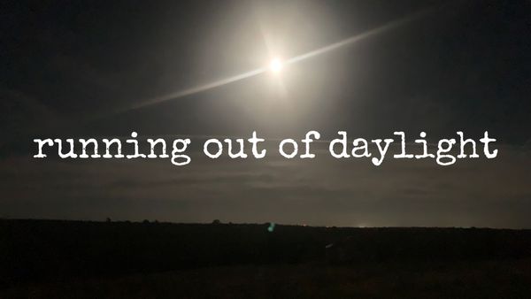 running out of daylight